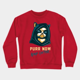 Purr Now Nap Later Crewneck Sweatshirt